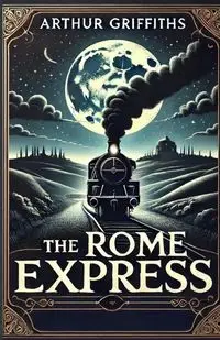 The Rome Express(Illustrated) - Arthur Griffiths