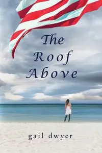 The Roof Above - Gail Dwyer