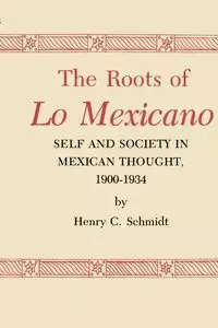 The Roots of Lo Mexicano - Henry C. Schmidt