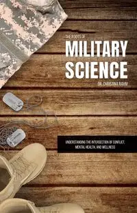 The Roots of Military Science - Christina Rahm Dr.