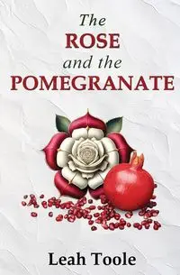 The Rose and the Pomegranate - Toole