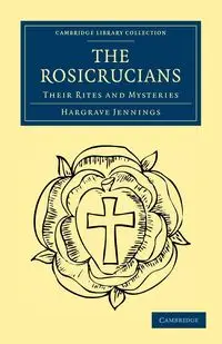 The Rosicrucians - Jennings Hargrave