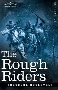 The Rough Riders - Roosevelt Theodore