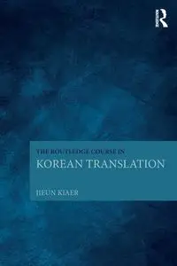 The Routledge Course in Korean Translation - Kiaer Jieun