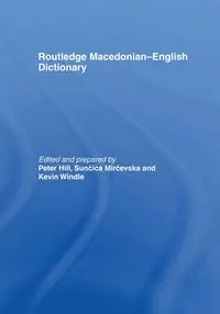 The Routledge Macedonian-English Dictionary - Hill Peter