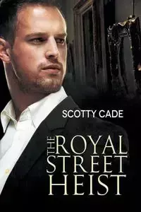 The Royal Street Heist - Scotty Cade