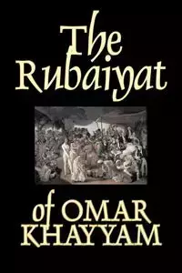 The Rubaiyat of Omar Khayyam, Fiction, Classics - Omar Khayyam