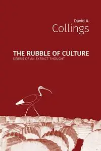 The Rubble of Culture - David A. Collings