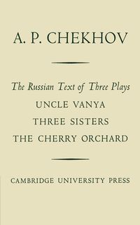 The Russian Text of Three Plays Uncle Vanya Three Sisters the Cherry Orchard - Anton Chekhov Pavlovich