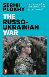 The Russo-Ukrainian War - Plokhy Serhii