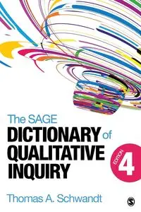 The SAGE Dictionary of Qualitative Inquiry - Thomas A. Schwandt