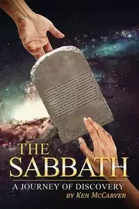 The Sabbath A Journey of Discovery - Ken McCarver