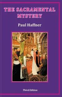 The Sacramental Mystery - Paul Haffner