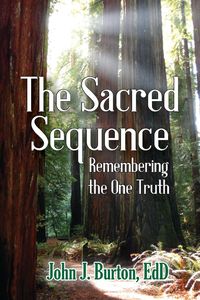 The Sacred Sequence - Burton John EdD J