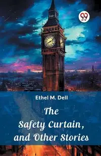 The Safety Curtain, and Other Stories - Dell Ethel M.