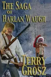 The Saga of Harlan Waugh - Terry Grosz