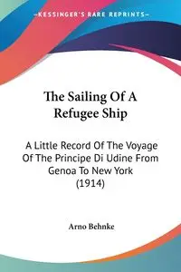 The Sailing Of A Refugee Ship - Behnke Arno