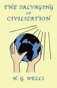 The Salvaging of Civilization - Wells H. G.