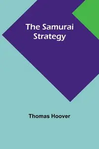 The Samurai Strategy - Thomas Hoover