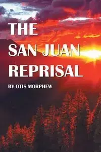The San Juan Reprisal - Otis Morphew