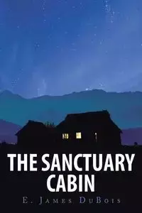 The Sanctuary Cabin - James DuBois E.