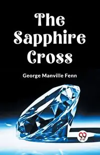 The Sapphire Cross - George Manville Fenn