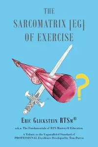 The Sarcomatrix [EG] of Exercise - Eric Glickstein RTSm®