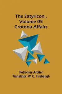 The Satyricon , Volume 05 - Arbiter Petronius