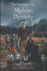 The Saviors of the Myhian Dynasty - Mike McCormick