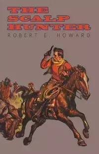 The Scalp Hunter (A Stranger in Grizzly Claw) - Howard Robert E.