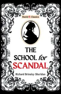 The School For Scandal - Sheridan Richard Brinsley