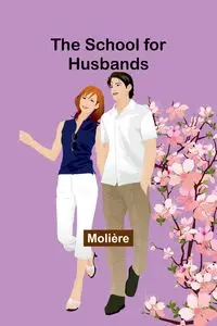 The School for Husbands - Molière