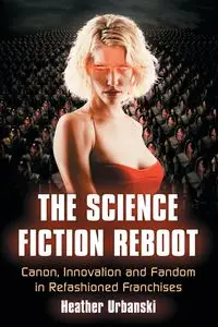 The Science Fiction Reboot - Heather Urbanski