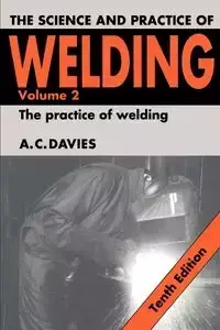 The Science and Practice of Welding - Davies A. C.