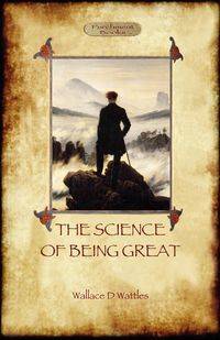 The Science of Being Great - Wallace D. Wattles