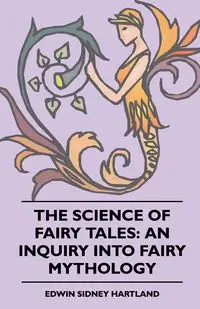 The Science of Fairy Tales - Edwin Sidney Hartland