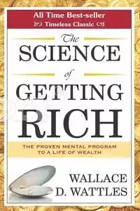 The Science of Getting Rich - Wallace Wattles