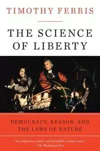 The Science of Liberty - Timothy Ferris