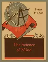 The Science of Mind - Ernest Holmes