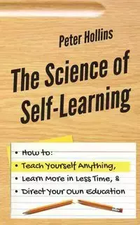 The Science of Self-Learning - Peter Hollins