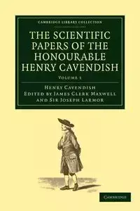 The Scientific Papers of the Honourable Henry Cavendish, F. R. S - Henry Cavendish