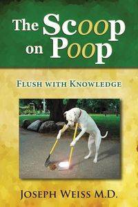 The Scoop on Poop! - Joseph Weiss