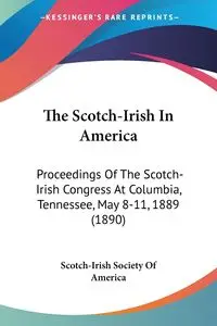 The Scotch-Irish In America - America Scotch-Irish Society Of