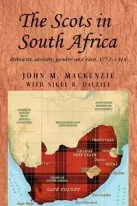 The Scots in South Africa - MacKenzie John M.