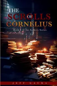 The Scrolls Of Cornelius - Jeff Gaura