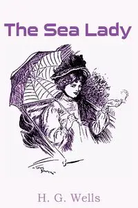 The Sea Lady - Wells H. G.