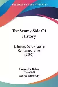 The Seamy Side Of History - De Balzac Honore