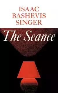 The Seance and Other Stories - Isaac Singer Bashevis