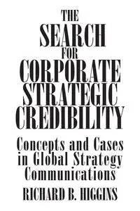 The Search for Corporate Strategic Credibility - Richard Higgins