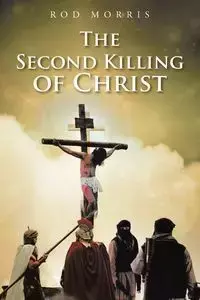 The Second Killing of Christ - Morris Rod